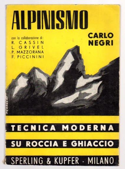 Alpinismo: tecnica moderna su roccia e ghiaccio. TERZA EDIZIONE - Carlo Negri - copertina