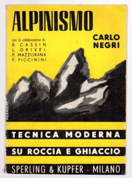Alpinismo: tecnica moderna su roccia e ghiaccio. TERZA EDIZIONE - Carlo Negri - copertina