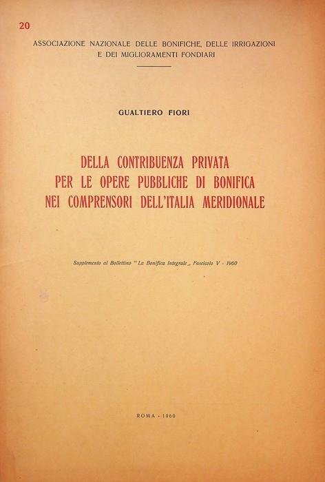Della contribuenza privata per le opere pubbliche di bonifica nei comprensori dell'Italia meridionale. - Gualtiero Gori - copertina