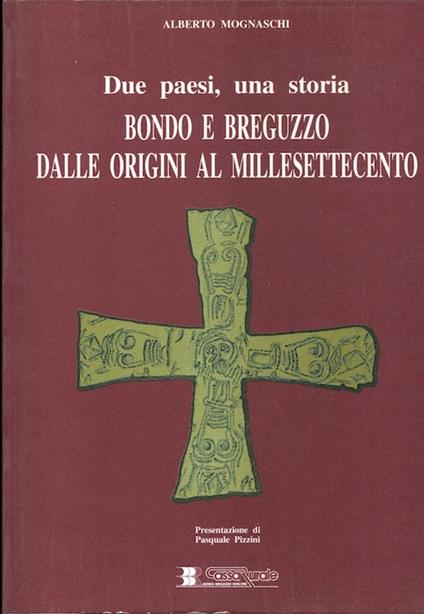 Due paesi, una storia: Bondo e Breguzzo dalle origini al milleottocento - copertina
