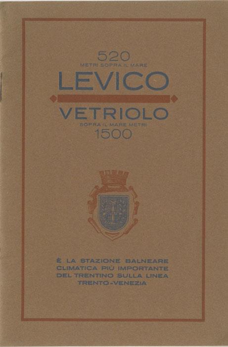 Levico-Vetriolo è la stazione balneare climatica più importante del Trentino: sulla linea ferroviaria della Valsugana a 30 km da Trento e a 140 km. da Venezia - copertina