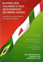 Roteiro dos italianos e seus descendentes em minas gerais: Subsidios para uma Historia da Imigracao Italiana