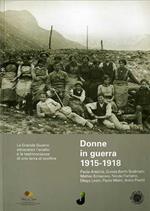Donne in guerra, 1915-1918: Grande guerra attraverso l'analisi e le testimonianze di una terra di confine