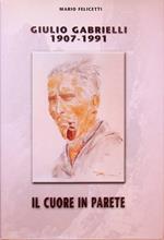 Giulio Gabrielli: 1907-1991: il cuore in parete