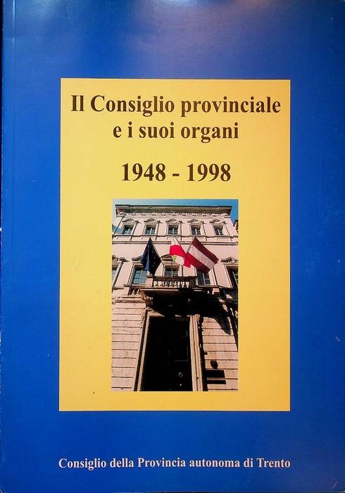Il Consiglio provinciale e i suoi organi: 1948-1998 - copertina