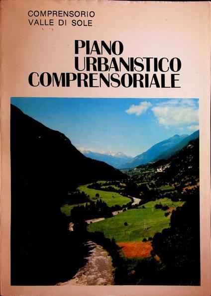 Comprensorio Valle di Sole: Piano Urbanistico Comprensoriale: I. Relazione illustrativa; II. Cartografie; III. Norme di attuazione - copertina