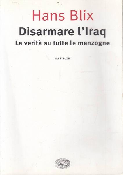 Disarmare l’Iraq. La verità su tutte le menzogne - Hans Blix - copertina