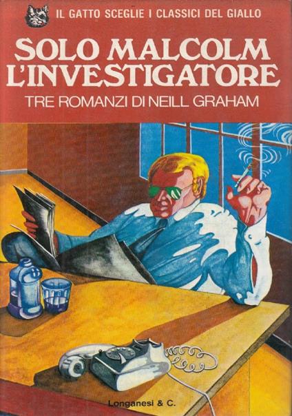 Solo Malcolm l’investigatore - 3 romanzi - Neill Graham - copertina