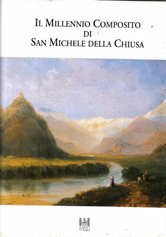 Il MILLENNIO COMPOSITO DI SAN MICHELE DELLA CHIUSA. Documenti e studi interdisciplinari per la conoscenza della vita monastica clusina - II - copertina