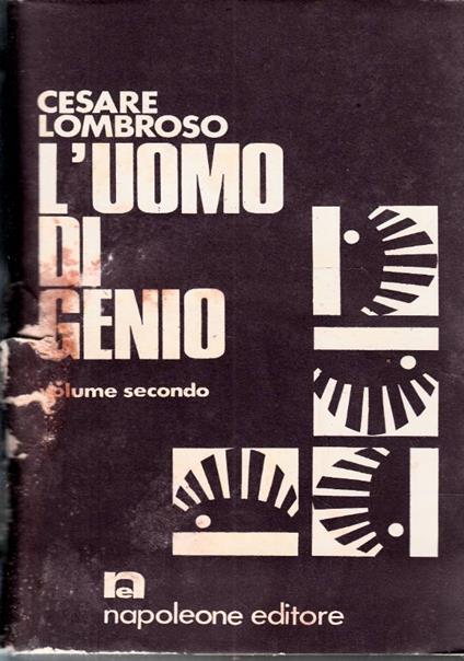 L’UOMO DI GENIO in rapporto alla psichiatria, alla storia e all’estetica volume secondo - Cesare Lombroso - copertina