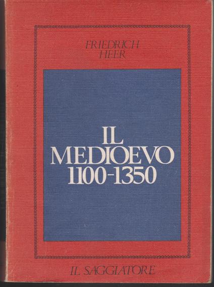 Il Medioevo 1100-1350 - Friedrich Heer - copertina
