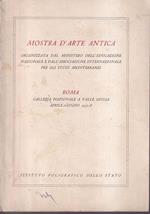 Mostra d'arte antica Organizzata dal Ministero dell'educazione nazionale e dall'Associazione internazionale per gli studi mediterranei Roma Galleria nazionale a Valle Giulia Aprile - Giugno 1932/X