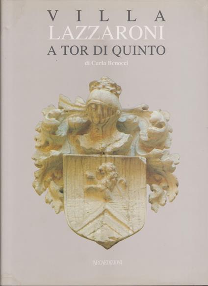 Villa Lazzaroni a Tor di Quinto Prefazione Prof. Carlo Pietrangeli - Carla Benocci - copertina