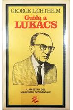 Guida a Lukacs Il maestro del marxismo occidentale
