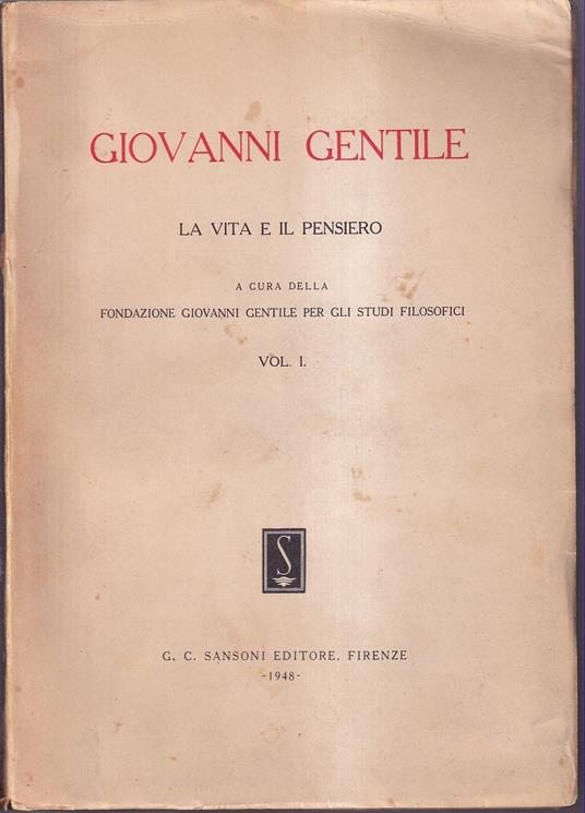 Giovanni Gentile La vita e il pensiero A cura della Fondazione Giovanni Gentile per gli studi filosofici Volume I - copertina