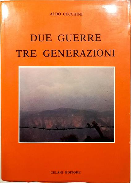 Due guerre tre generazioni - Aldo Checchini - copertina