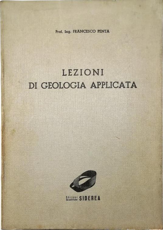Lezioni di geologia applicata Per gli allievi ingegneri civili e minerari - Francesco Tenuta - copertina