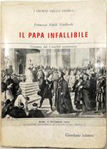 Il Papa infallibile Cronaca del Concilio ecumenico Vaticano primo
