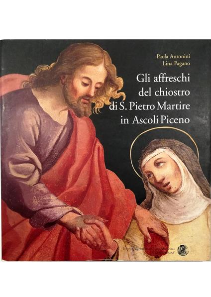 Gli affreschi del chiostro di San Pietro Martire in Ascoli Piceno La vita di Santa Caterina da Siena L'albero genealogico dei Guzman - copertina