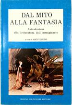 Dal mito alla fantasia Introduzione alla letteratura dell'immaginario Atti del I Convegno Nazionale di Narrativa Fantasy e dell'Immaginario Chieti, 20/21 giugno 1981