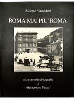 Roma mai più Roma Attraverso le fotografie di Alessandro Vasari