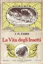 vita degli insetti. Brani scelti estratti dai Racconti Entomologici. Con prefazione di Enrico Somaré. 13 incisioni nel testo e 13 tavole fuori testo