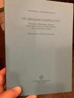 Ho bisogno d' infelicità. pianissimo. Rimanenze. Primizie. Storia della Poesia di Camillo Sbarbaro con testimonianze inedite. Presentazione di Franco Gavazzeni
