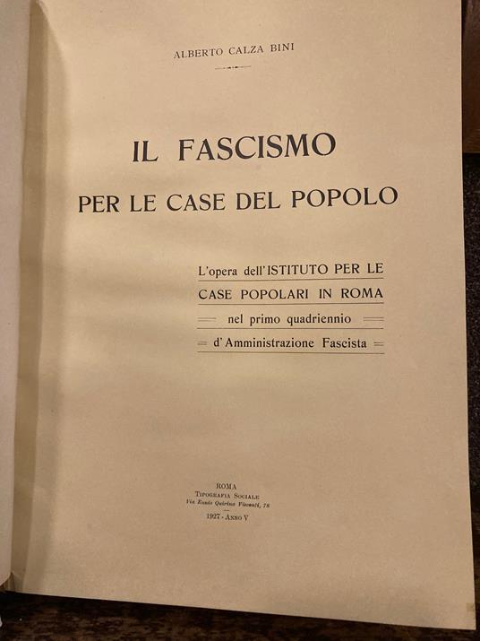 Il Fascismo per le case del popolo. L'opera dell' Istituto per le Case Popolari in Roma UNITO A La borgata Giardino Garbatella e il Nuovo Quartiere per i Baraccati UNITO A I primi grandi nuceli di alloggi da ceersi in properietà UNITO A Concorso per una - copertina