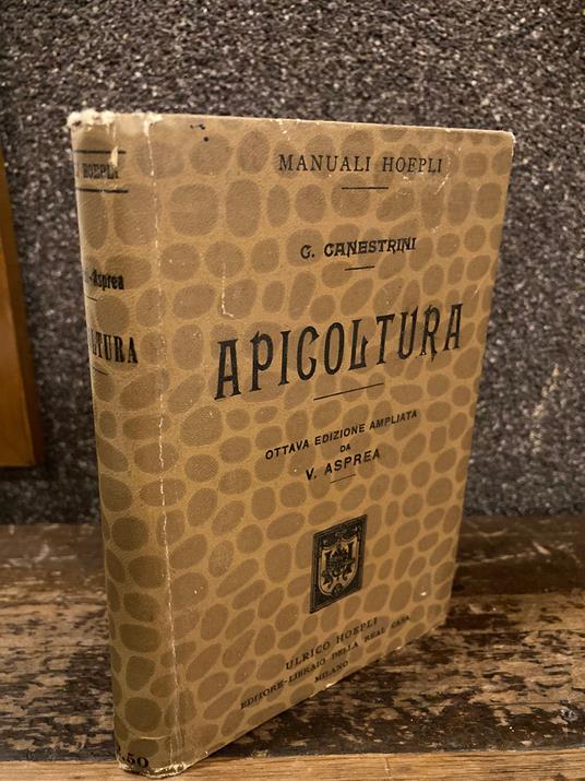 Apicoltura. Ottava edizione riveduta e ampliata da V. Asprea - Giovanni Canestrini - copertina