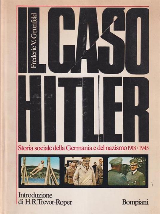 Caso Hitler Storia Sociale Della Germania E Del Nazismo 1918/1945 - Frederic V. Grunfeld - copertina