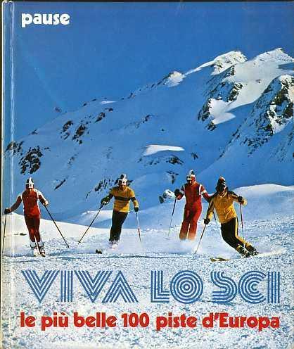 Viva Lo Sci Le Più Belle 100 Piste D'Europa - copertina
