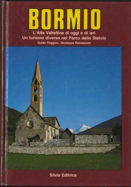 Bormio L'Alta Valtellina Di Oggi E Di Ieri Un Turismo Diverso Nel Parco Dello Stelvio - copertina