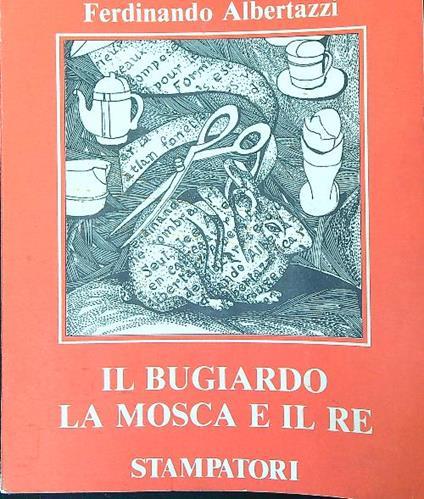 Bugiardo La Mosca E Il Re - Ferdinando Albertazzi - copertina