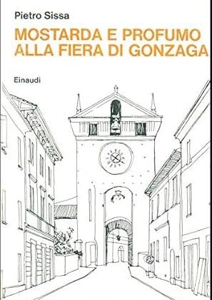 Mostarda E Profumo Alla Fiera Di Gonzaga - Pietro Sissa - copertina