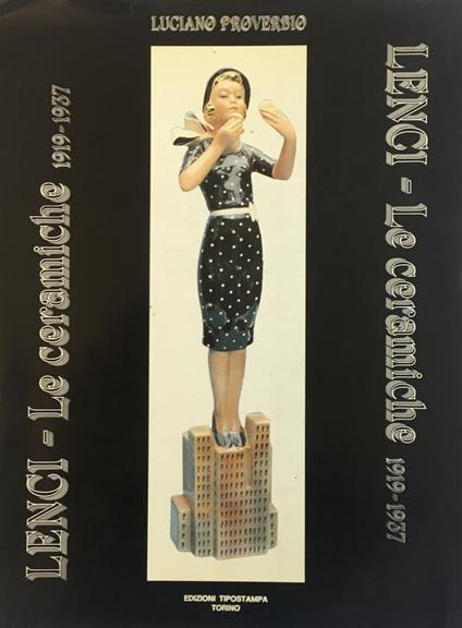 LENCI. Le ceramiche 1919-1937 - Luciano Proverbio - copertina