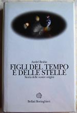 Figli Del Tempo E Delle Stelle. Storia Delle Nostre Origini