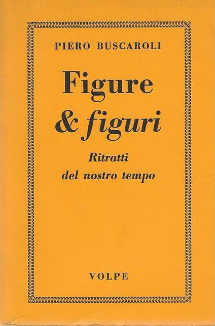 Figure & figuri. ritratti del nostro tempo - Piero Buscaroli - copertina