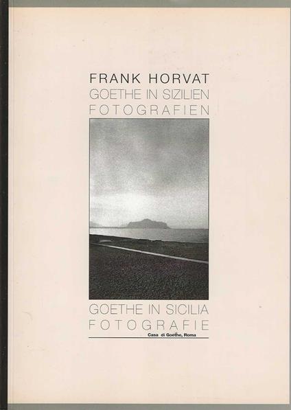 Goethe in sicilia - Goethe in Sizilien - Frank Horvat - copertina