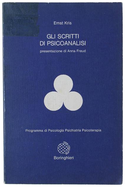 Gli Scritti Di Psicoanalisi. Presentazione Di Anna Freud - Ernst Kris - copertina