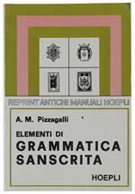 Elementi Di Grammatica Sanscrita Con Esercizi, Crestomazia E Glossario