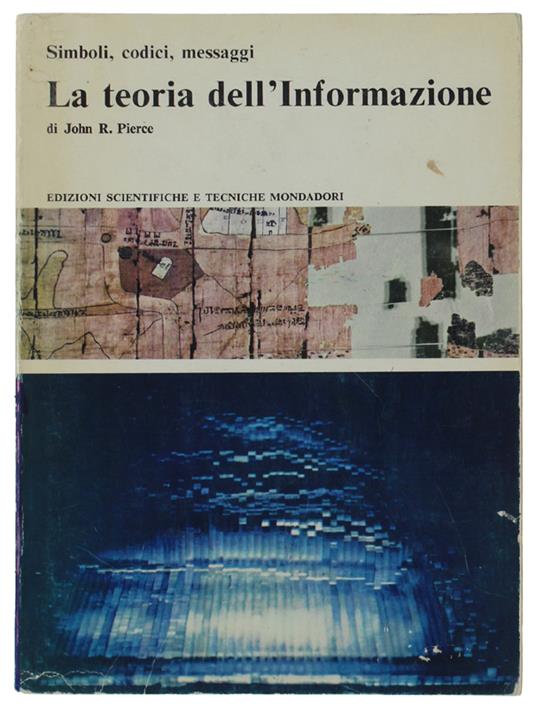 Teoria Dell'Informazione. Simboli, Codici, Messaggi - John Pierce - copertina