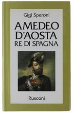 Amedeo D'Aosta Re Di Spagna