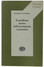 Il Problema Storico Dell'Arretratezza Economica. Prefazione Di Ruggiero Romano
