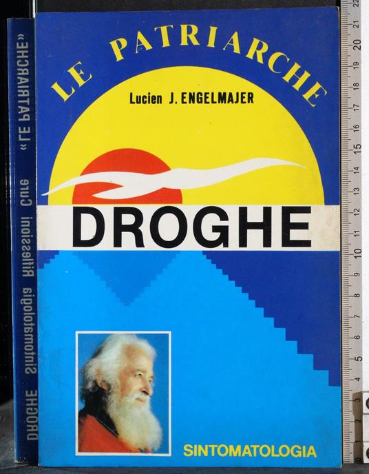 Le patriarche. Droghe - Lucien J. Engelmajer - copertina