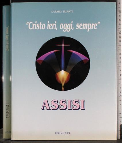 "Cristo ieri, oggi, sempre". Assisi - Lazaro Iriarte - copertina