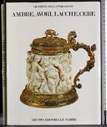 Ambre, avori, lacche, cere