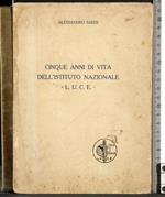 Cinque anni di vita dell'istituto nazionale LUCE