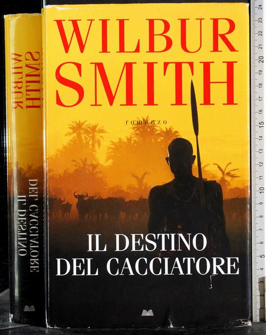 Il destino del cacciatore - Wilbur Smith - copertina