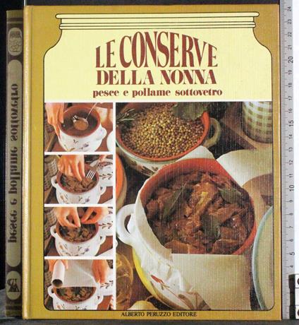 Le conserve della nonna. Pesce e pollame sottovetro - G. Valerio Catullo - copertina