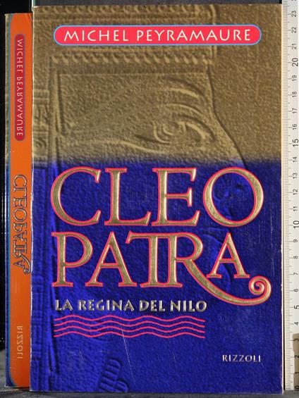Cleopatra. La regina del Nilo - Michel Peyramaure - copertina